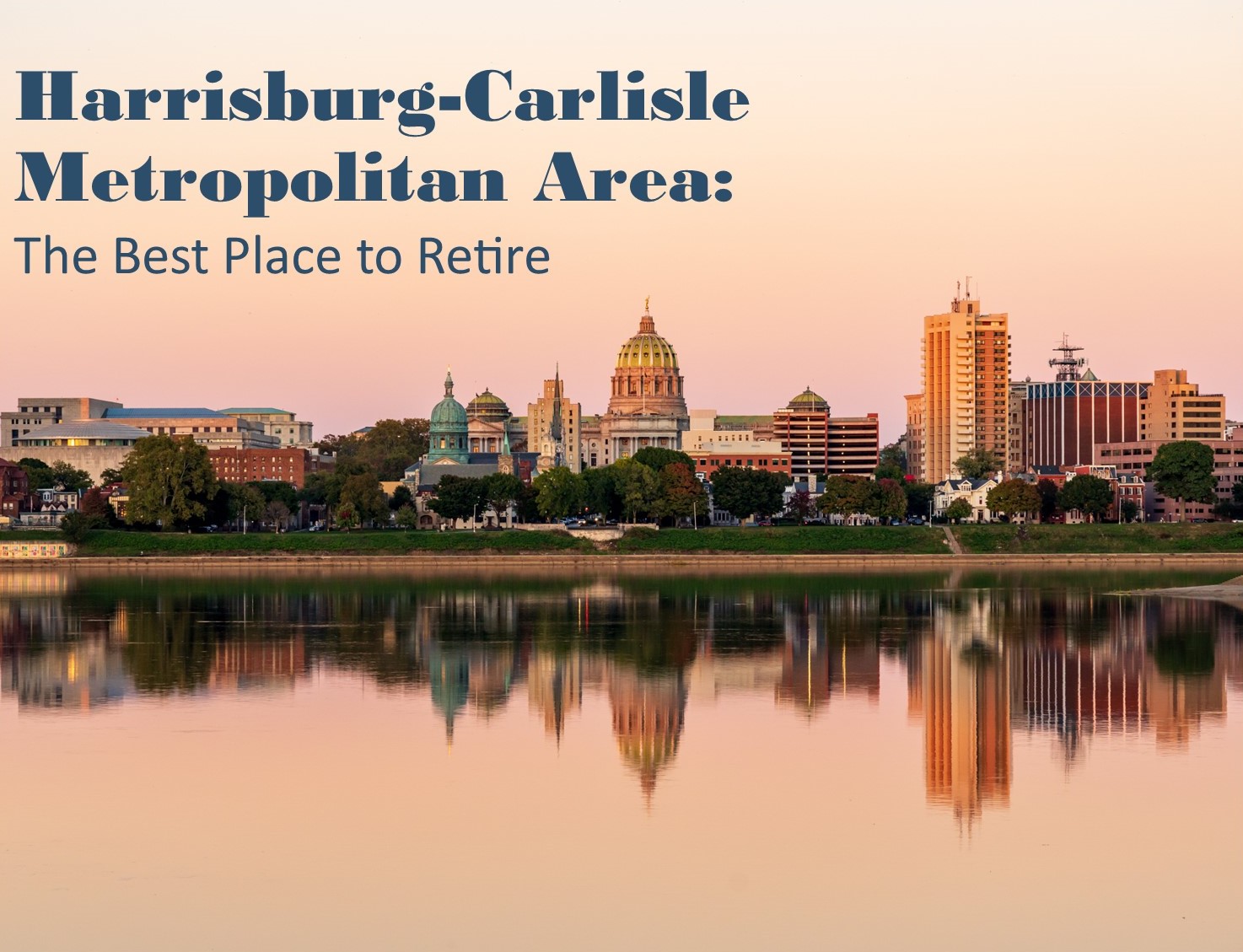 Why Harrisburg, Pennsylvania is Ranked the Best Place to Retire